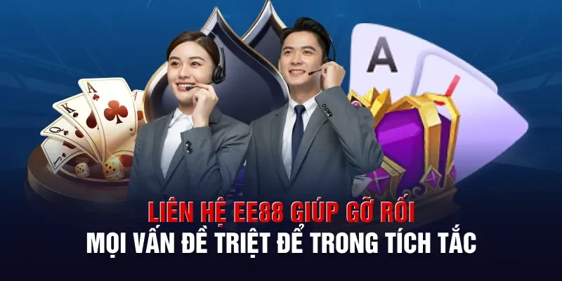 Liên Hệ EE88 Giúp Gỡ Rối Mọi Vấn Đề Triệt Để Trong Tích Tắc
