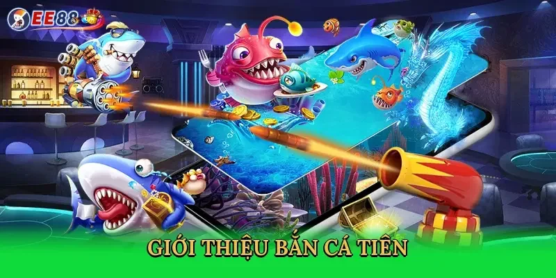 gioi-thieu-ban-ca-tien-2