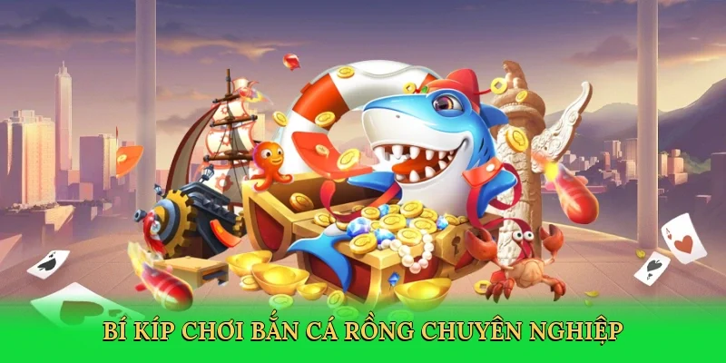 Bí kíp chơi bắn cá rồng chuyên nghiệp