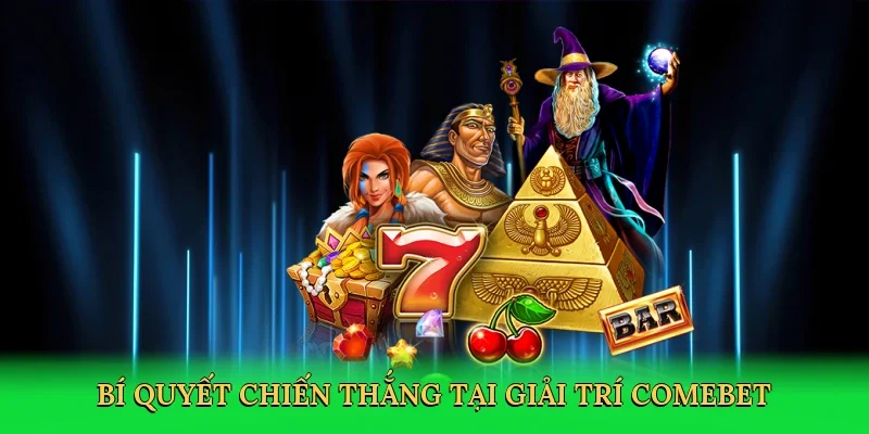 Bí quyết chiến thắng tại giải trí Comebet