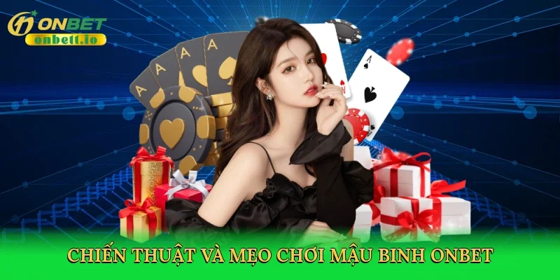Chiến thuật và mẹo chơi mậu binh Onbet