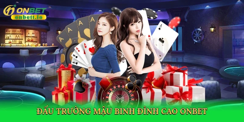 Đấu trường mậu binh đỉnh cao Onbet