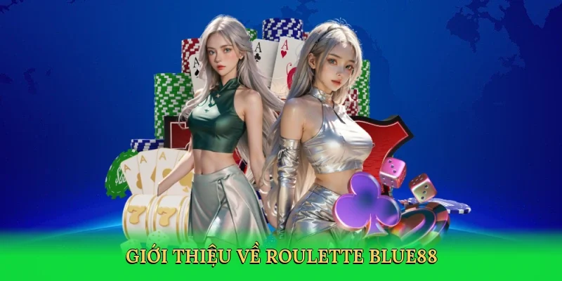 Giới thiệu về Roulette BLUE88