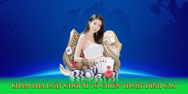 Khám phá Luật chơi xì tố chiến thuật đỉnh cao