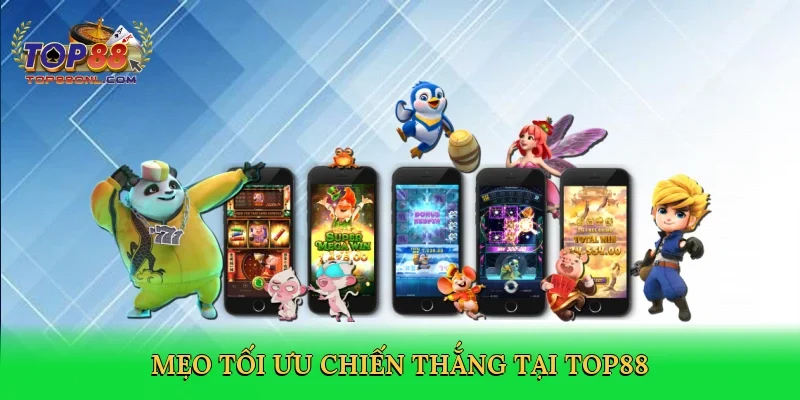 Mẹo tối ưu chiến thắng tại Top88