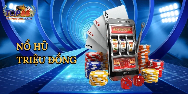Nổ hũ triệu đồng