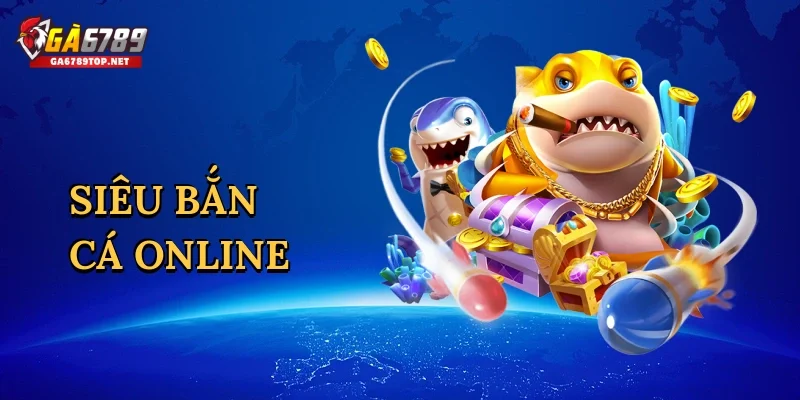 Siêu bắn cá online