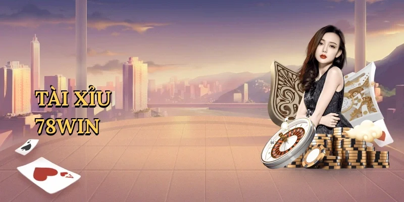 Tài xỉu 78Win