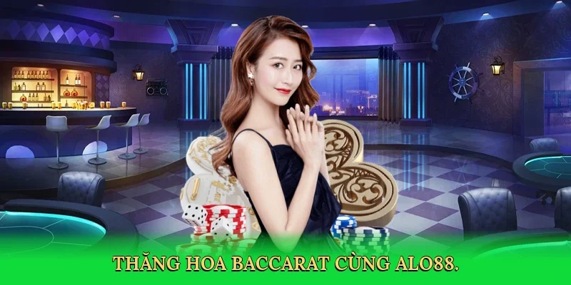 Thăng hoa baccarat cùng ALO88.
