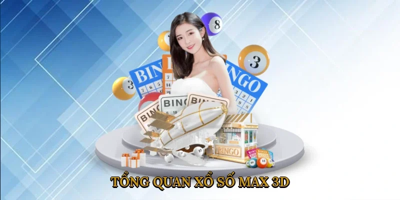 tong-quan-xo-so-max-3d-1