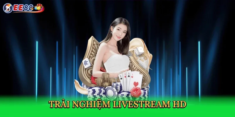 trai-nghiem-livestream-hd