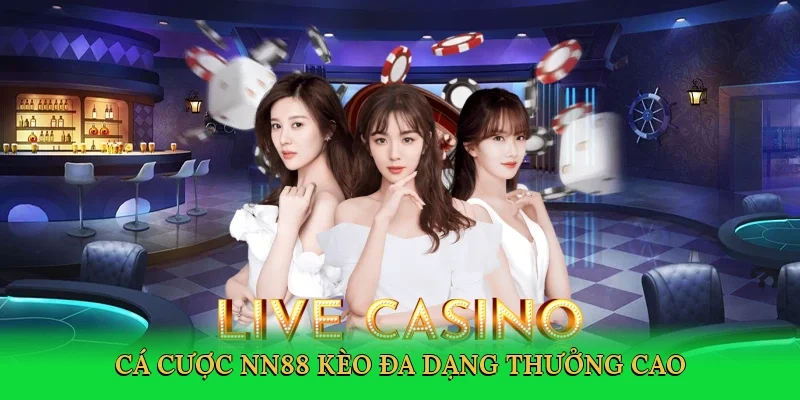 Cá cược NN88 kèo đa dạng thưởng cao