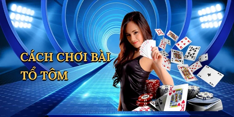 Cách chơi bài tổ tôm