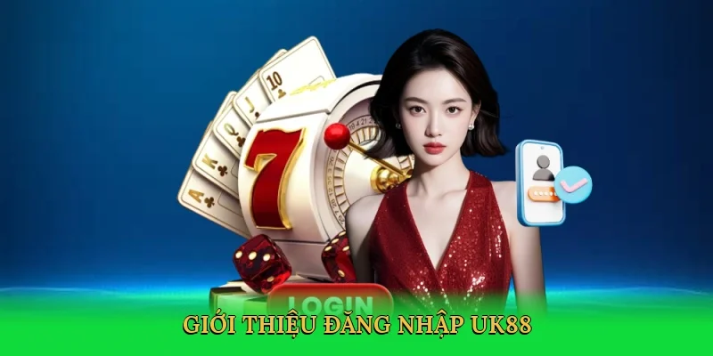 Giới thiệu Đăng nhập UK88