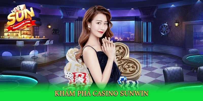 Khám phá casino Sunwin