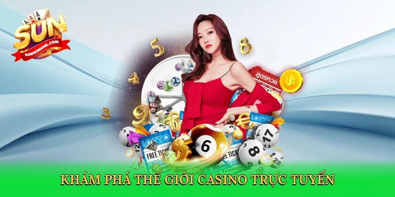 Khám phá thế giới Casino trực tuyến