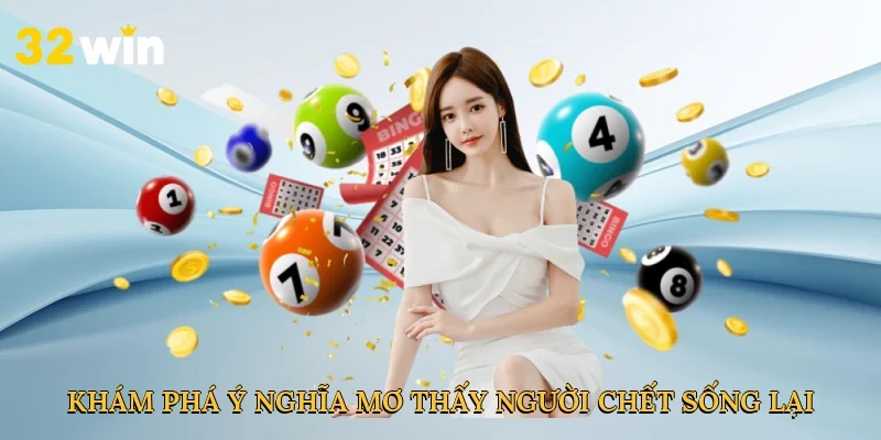 kham-pha-y-nghia-mo-thay-nguoi-chet-song-lai-2
