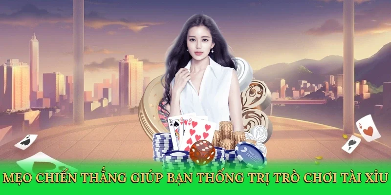 Mẹo chiến thắng giúp bạn thống trị trò chơi tài xỉu